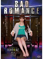 ＢＡＤ　ＲＯＭＡＮＣＥ　川村亜紀